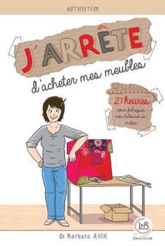 Paperback J'arrete d'acheter mes meubles: 21 heures pour fabriquer son tabouret en carton [French] Book