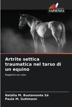 Paperback Artrite settica traumatica nel tarso di un equino [Italian] Book