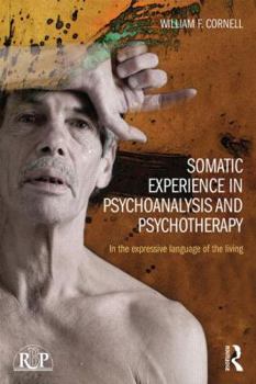 Paperback Somatic Experience in Psychoanalysis and Psychotherapy: In the Expressive Language of the Living Book