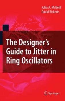 Paperback The Designer's Guide to Jitter in Ring Oscillators Book