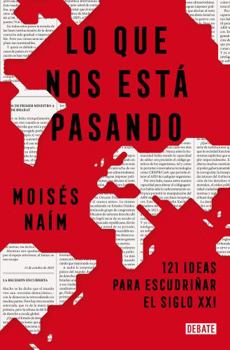 Paperback Lo Que Nos Está Pasando: 121 Ideas Para Escudriñar El Siglo XXI / What's Happeni Ng to Us: 121 Ideas to Explore the 21st Century [Spanish] Book