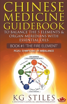 Paperback Chinese Medicine Guidebook Essential Oils to Balance the Fire Element & Organ Meridians Book