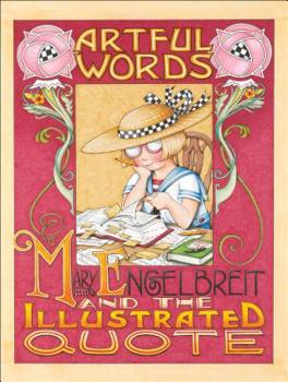 Hardcover Artful Words: Mary Engelbreit and the Illustrated Quote Book