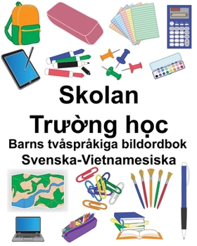 Svenska-Vietnamesiska Skolan/Tru?ng h?c Barns tvåspråkiga bildordbok (Swedish Edition)