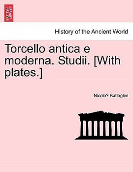 Paperback Torcello Antica E Moderna. Studii. [With Plates.] Book