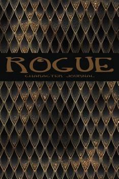 Rogue: Character Journal: 100 page, college ruled notebook to detail the accounts of your RPG character.