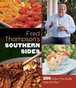 Hardcover Fred Thompson's Southern Sides: 250 Dishes That Really Make the Plate Book