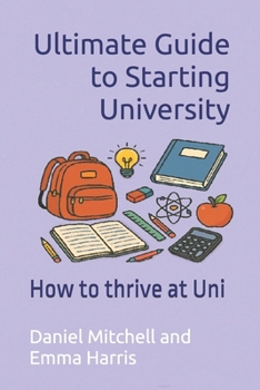 Paperback Ultimate Guide to Starting University: How to thrive at Uni Book