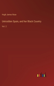 Hardcover Untrodden Spain, and her Black Country: Vol. 2 Book