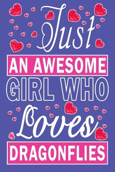 Just An Awesome Girl Who Loves Dragonflies