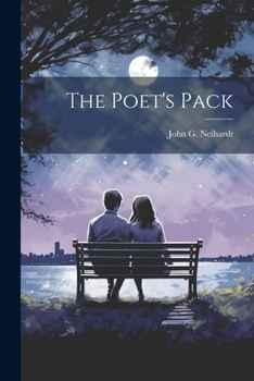 The Poets Pack, John G. Neihardt, Editor-In-Chief, Lily A. Long, Clinton Scollard, Fanny Hodges Newman, Associate Editors