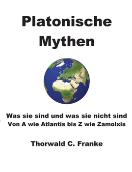 Paperback Platonische Mythen: Was sie sind und was sie nicht sind - Von A wie Atlantis bis Z wie Zamolxis [German] Book