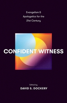 Paperback Confident Witness: Evangelism and Apologetics for the 21st Century Book