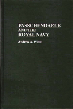 Hardcover Passchendaele and the Royal Navy Book