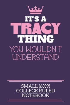 Paperback It's A Tracy Thing You Wouldn't Understand Small (6x9) College Ruled Notebook: A cute notebook or notepad to write in for any book lovers, doodle writ Book