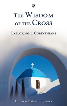 Paperback The Wisdom of the Cross: Exploring 1 Corinthians Book