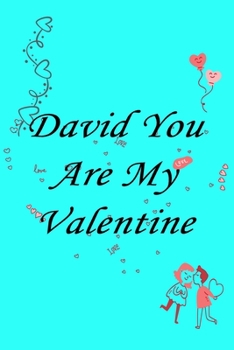 Paperback David you are my valentine: Journal & notebook lined writing notebook/journal, best gift for valentine day Book