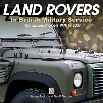 Hardcover Land Rovers in British Military Service - Coil Sprung Models 1970 to 2007 Book