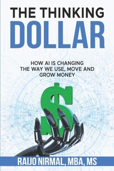 Paperback The Thinking Dollar: How AI is Changing the Way We Use, Move and Grow Money Book