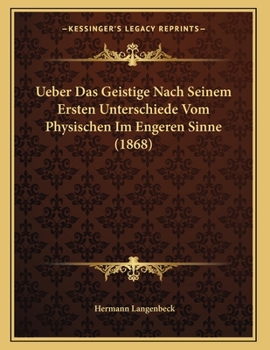 Paperback Ueber Das Geistige Nach Seinem Ersten Unterschiede Vom Physischen Im Engeren Sinne (1868) [German] Book