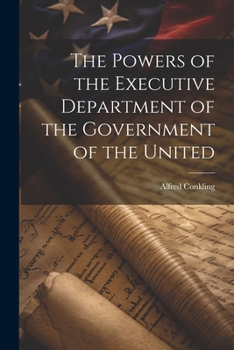 Paperback The Powers of the Executive Department of the Government of the United Book