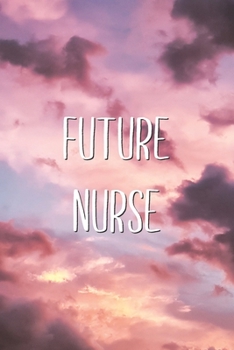 Future Nurse: Motivational Future Professional Lined Paper Journal