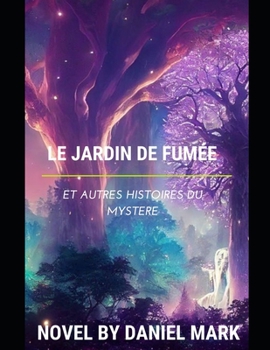 Paperback Le Jardin de Fumée: Et Autres Histoires Du Mystere [French] Book