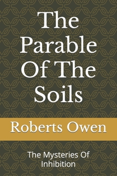 Paperback The Parable Of The Soils: The Mysteries Of Inhibition Book