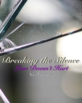 Paperback Breaking the Silence: Love Doesn't Hurt Book