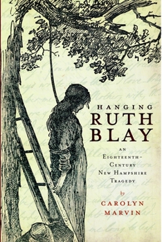 Paperback Hanging Ruth Blay: An Eighteenth-Century New Hampshire Tragedy Book