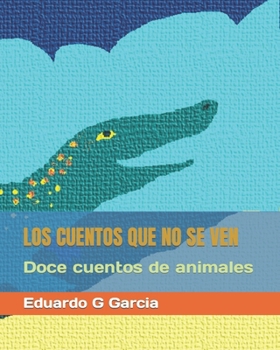 Paperback Los cuentos que no se ven [Spanish] Book