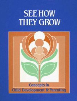 Hardcover See How They Grow: Concepts in Child Development & Parenting Book