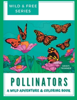 Paperback Pollinators: A Wild & Free Adventure & Coloring Book