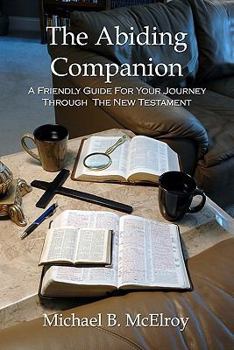 Paperback The Abiding Companion: A Friendly Guide For Your Journey Through The New Testament Book