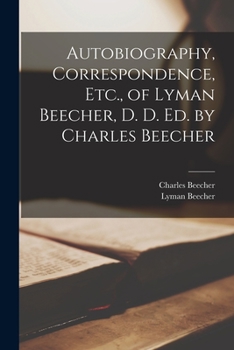 Paperback Autobiography, Correspondence, Etc., of Lyman Beecher, D. D. Ed. by Charles Beecher Book