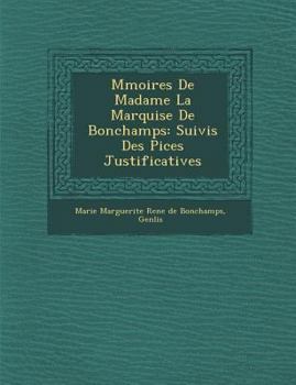 M Moires de Madame La Marquise de Bonchamps: Suivis Des Pi Ces Justificatives