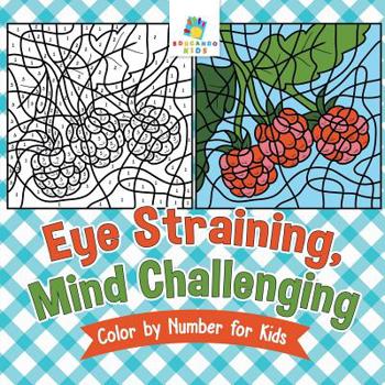 Paperback Eye Straining, Mind Challenging Color by Number for Kids Book