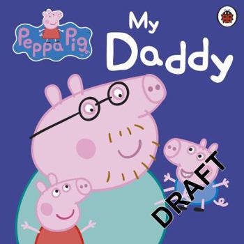 My Daddy (Peppa Pig) - Book  of the Peppa Pig