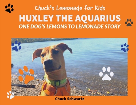 Paperback Huxley the Aquarius, One Dog's Lemons to Lemonade Story Book