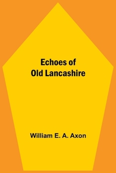 Paperback Echoes Of Old Lancashire Book