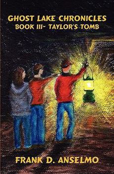 Paperback Ghost Lake Chronicles: Book III- Taylor's Tomb Book