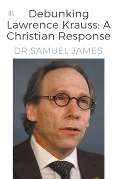 Paperback Debunking Lawrence Krauss: A Christian Response Book
