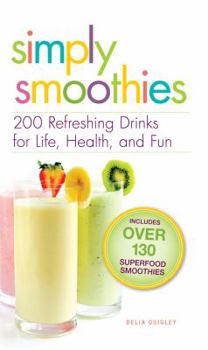 Paperback Simply Smoothies: 200 Refreshing Drinks for Life, Health, and Fun Book