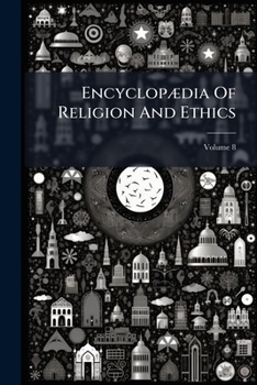 Encyclopaedia of religion and ethics, Volume 8