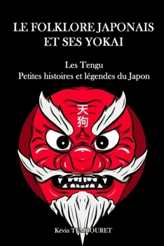 Paperback Le folklore japonais et ses Yokai: Les Tengu, petites histoires et légendes du Japon [French] Book