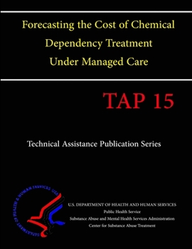 Forecasting the Cost of Chemical Dependency Treatment Under Managed Care (Tap 15)