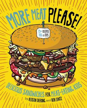 Hardcover More Meat Please!: Delicious Sandwiches for Meat-Eating Kids Book