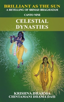 Paperback Brilliant as the Sun: A retelling of Srimad Bhagavatam: Canto Nine: Celestial Dynasties Book