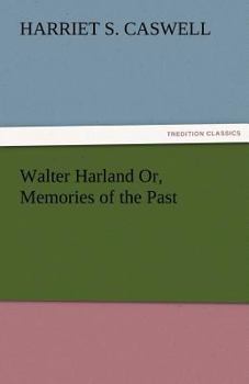 Paperback Walter Harland Or, Memories of the Past Book