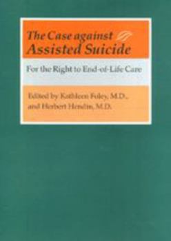 Paperback The Case Against Assisted Suicide: For the Right to End-Of-Life Care Book